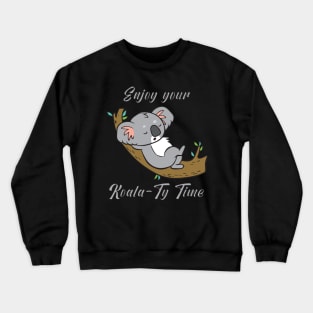 Enjoy your Koala-Ty Time Crewneck Sweatshirt